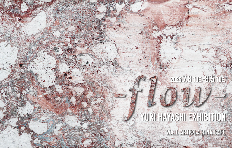 Yuri Hayashi Exhibition -flow-